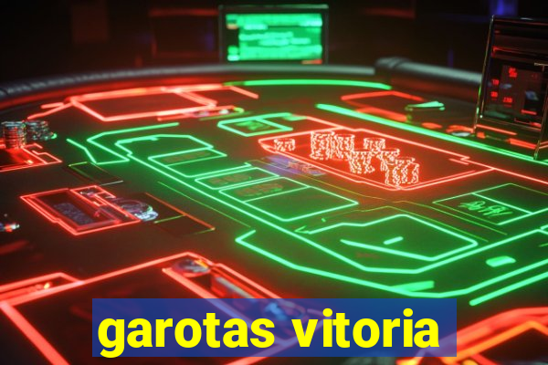 garotas vitoria